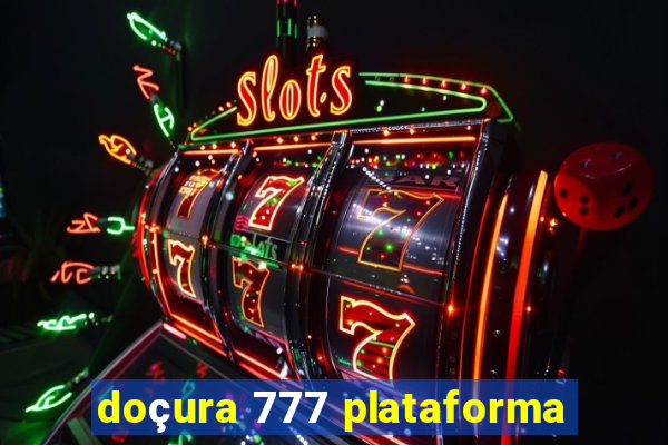 doçura 777 plataforma
